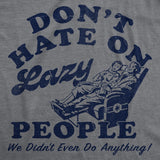 Mens Funny T Shirts Dont Hate On Lazy People We Didnt Even Do Anything Sarcastic Graphic Novelty Tee for Men