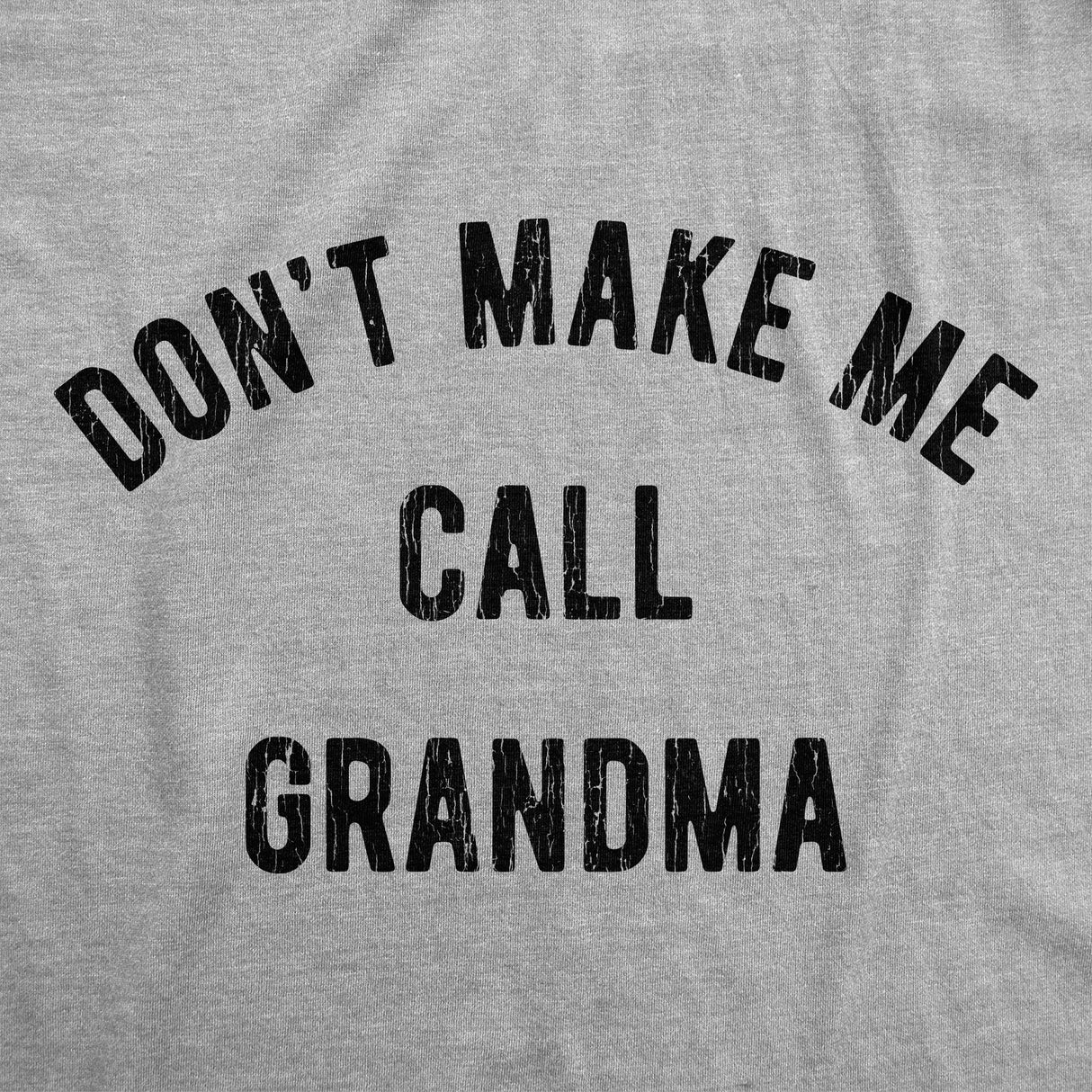 Youth Dont Make Me Call Grandma T shirt Funny Saying Hilarious Shirt for Kids