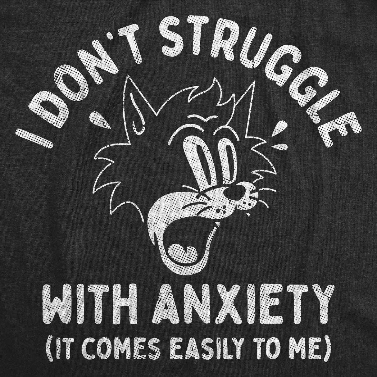 Womens Funny T Shirts I Dont Struggle With Anxiety It Comes Easily to Me Sarcastic Graphic Novelty Tee for Ladies