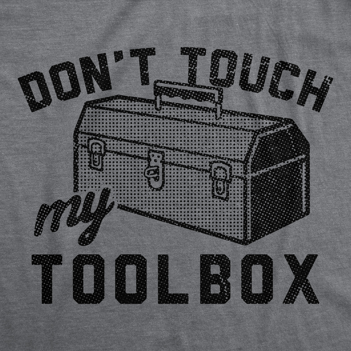 Mens Funny T Shirts Dont Touch My Toolbox Sarcastic Mechanic Graphic Novelty Tee for Men