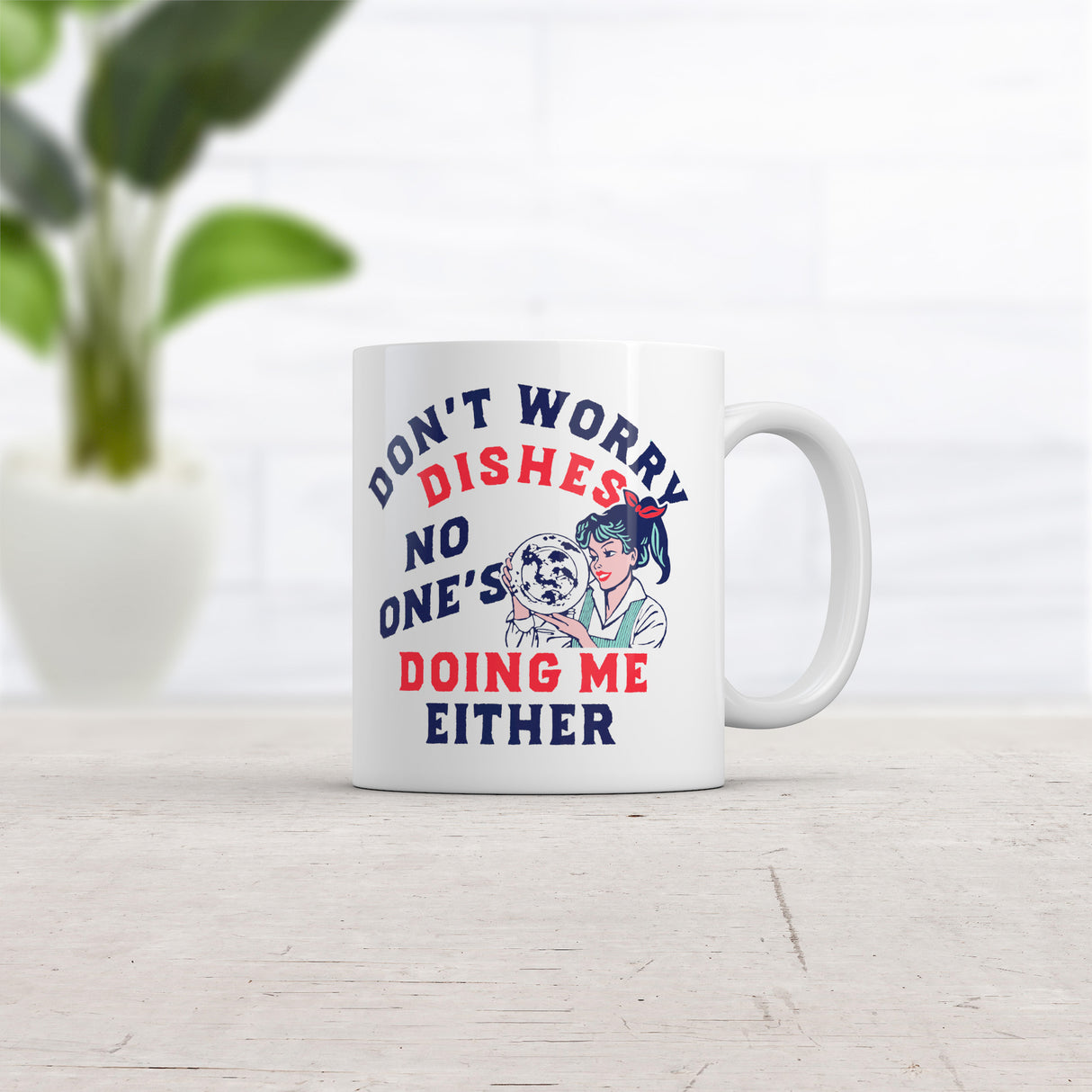 Dont Worry Dishes No Ones Doing Me Either Mug Funny Sex Sarcastic Graphic Novelty Coffee Cup-11oz
