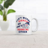 Dont Worry Dishes No Ones Doing Me Either Mug Funny Sex Sarcastic Graphic Novelty Coffee Cup-11oz