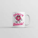 Donut Disturb Mug Funny Sarcastic Food Graphic Novelty Coffee Cup-11oz