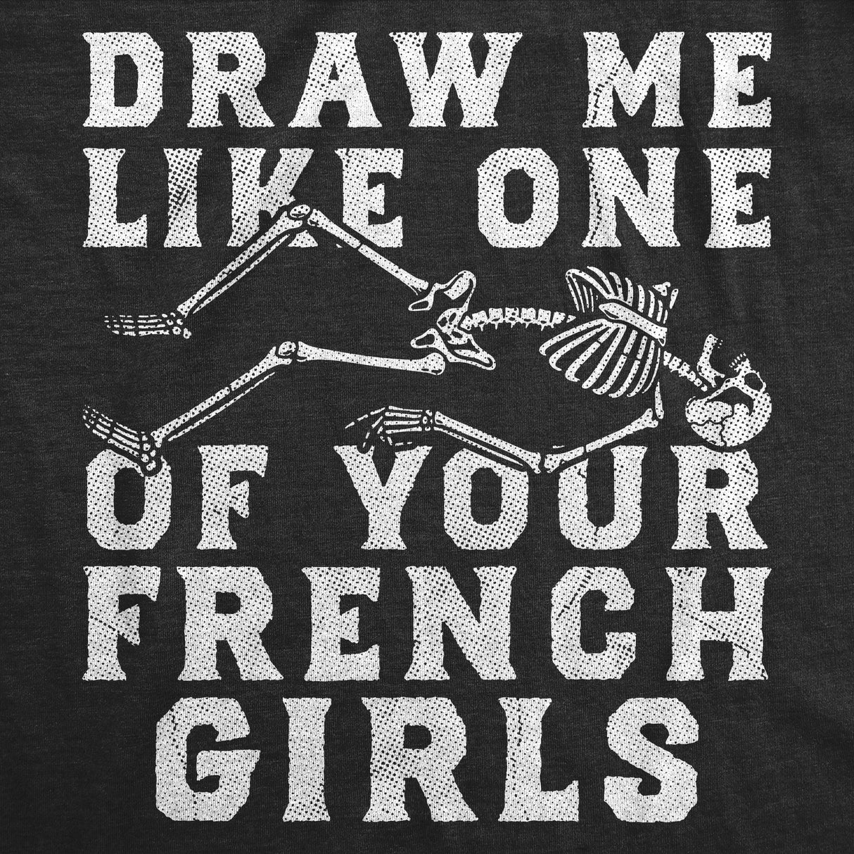 Womens Funny T Shirts Draw Me Like One Of Your French Girls Sarcastic Skeleton Graphic Novelty Tee for Ladies