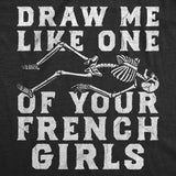 Womens Funny T Shirts Draw Me Like One Of Your French Girls Sarcastic Skeleton Graphic Novelty Tee for Ladies
