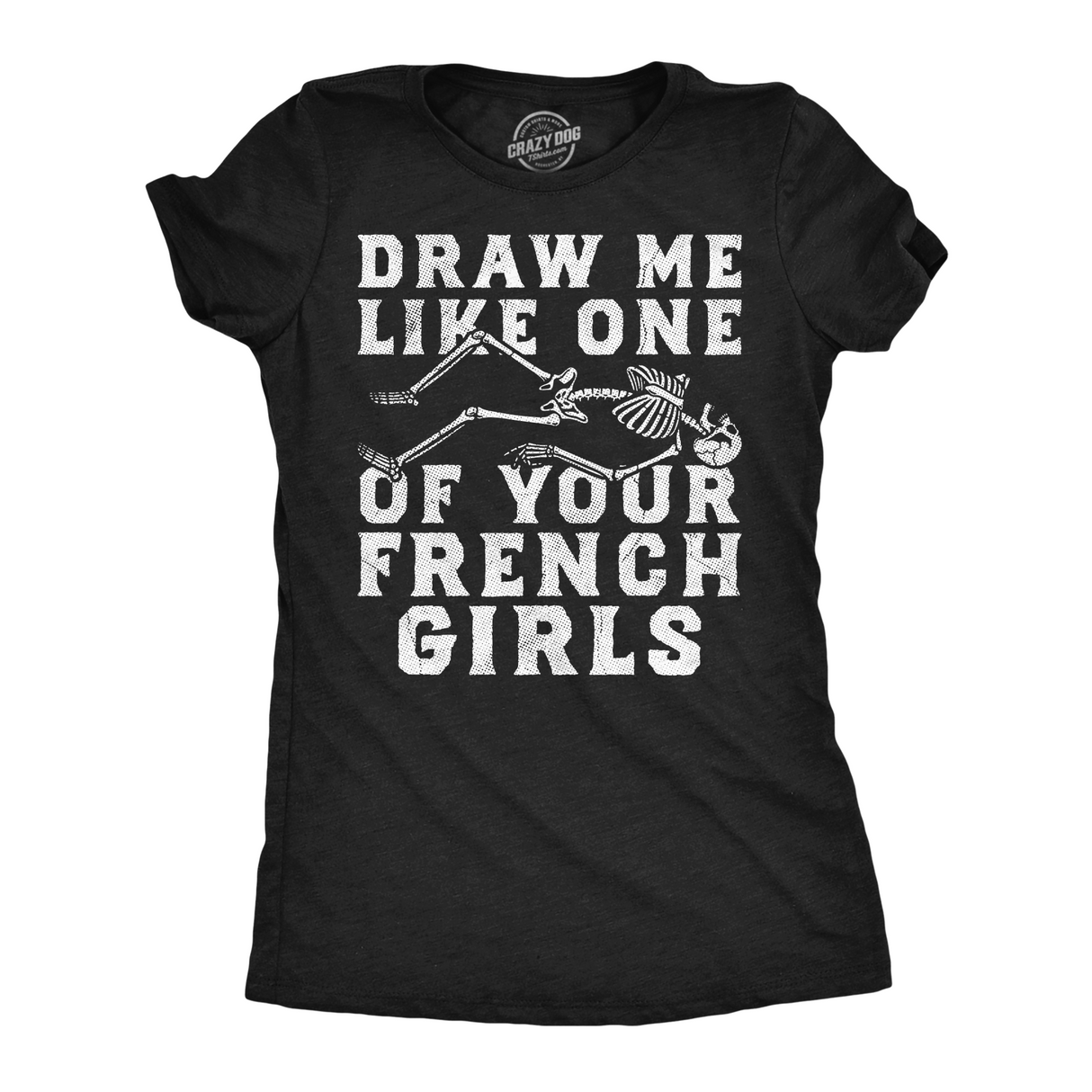 Womens Funny T Shirts Draw Me Like One Of Your French Girls Sarcastic Skeleton Graphic Novelty Tee for Ladies