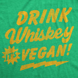 Mens Funny T Shirts Drink Whiskey Its Vegan Sarcastic Drinking Graphic Tee for Men