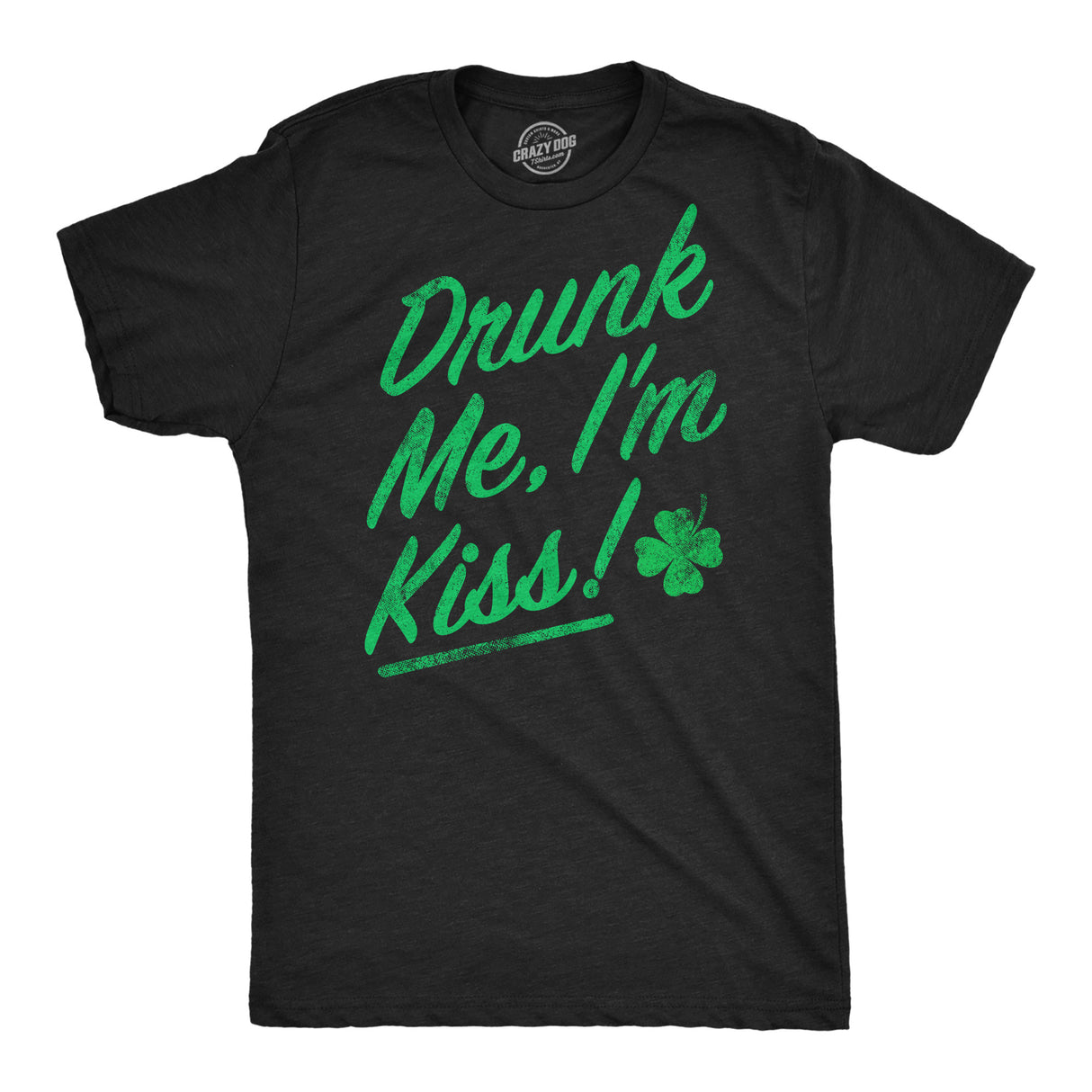 Mens Funny T Shirts Drunk Me Im Kiss Sarcastic St Patricks Day Graphic Novelty Tee for Men