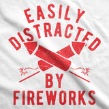 Mens Funny T Shirts Easily Distracted By Fireworks Sarcastic Fourth Of July Graphic Novelty Tee for Men