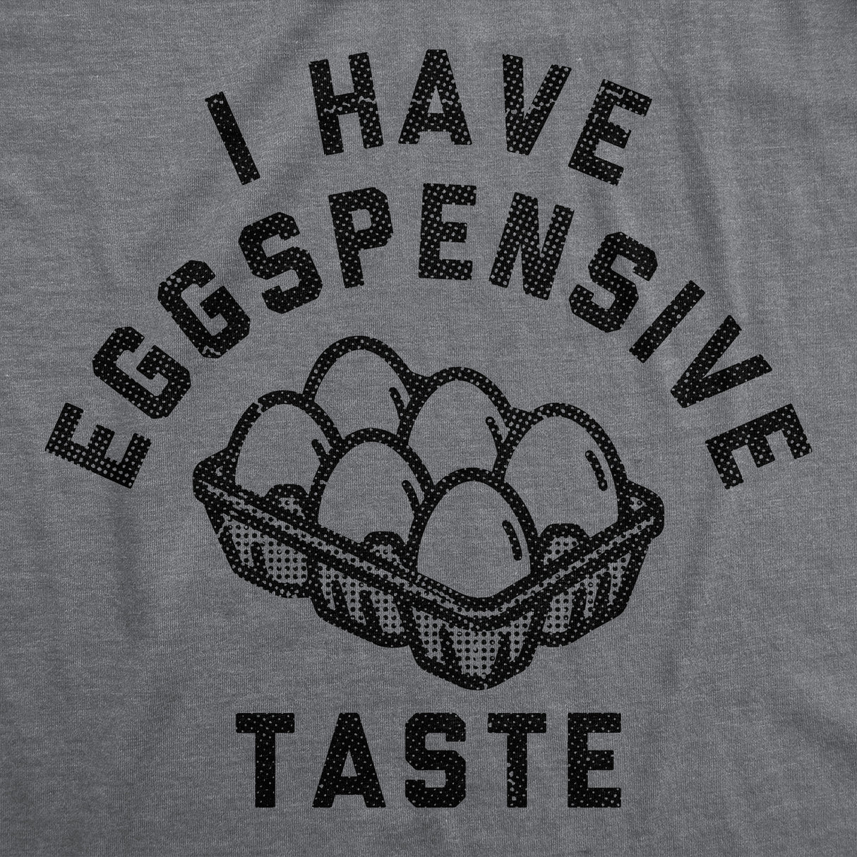 Mens Funny T Shirts I Have Eggspensive Tastes Sarcastic Egg Graphic Novelty Tee for Men