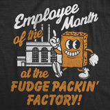 Mens Funny T Shirts Employee of the Month At The Fudge Packin Factory Sarcastic Novelty Tee for Men