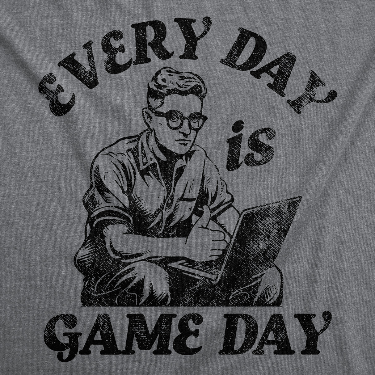 Mens Funny T Shirts Every Day Is Game Day Sarcastic Graphic Novelty Tee for Men