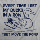 Womens Funny T Shirts Every Time I Get My Ducks In A Row They Move The Pond Sarcastic Novelty Tee for Ladies
