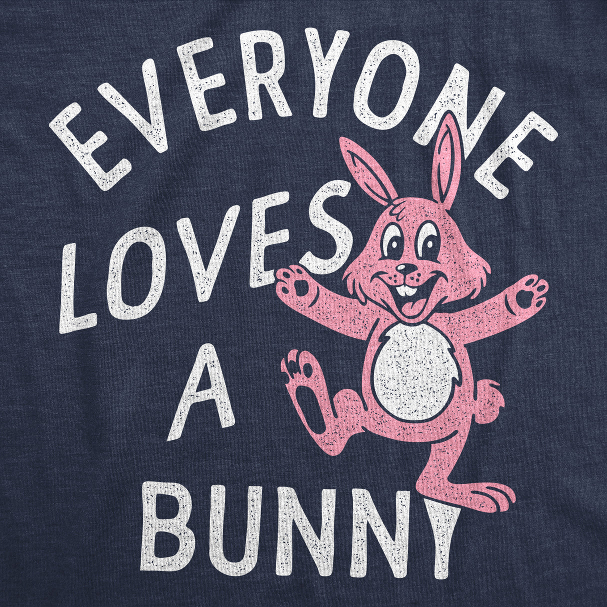 Womens Funny T Shirts Everyone Loves A Bunny Sarcastic Easter Graphic Novelty Tee for Ladies