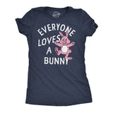 Womens Funny T Shirts Everyone Loves A Bunny Sarcastic Easter Graphic Novelty Tee for Ladies