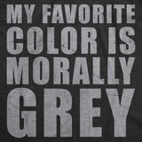 Mens Funny T Shirts My Favorite Color Is Morally Grey Sarcastic Graphic Novelty Tee for Men