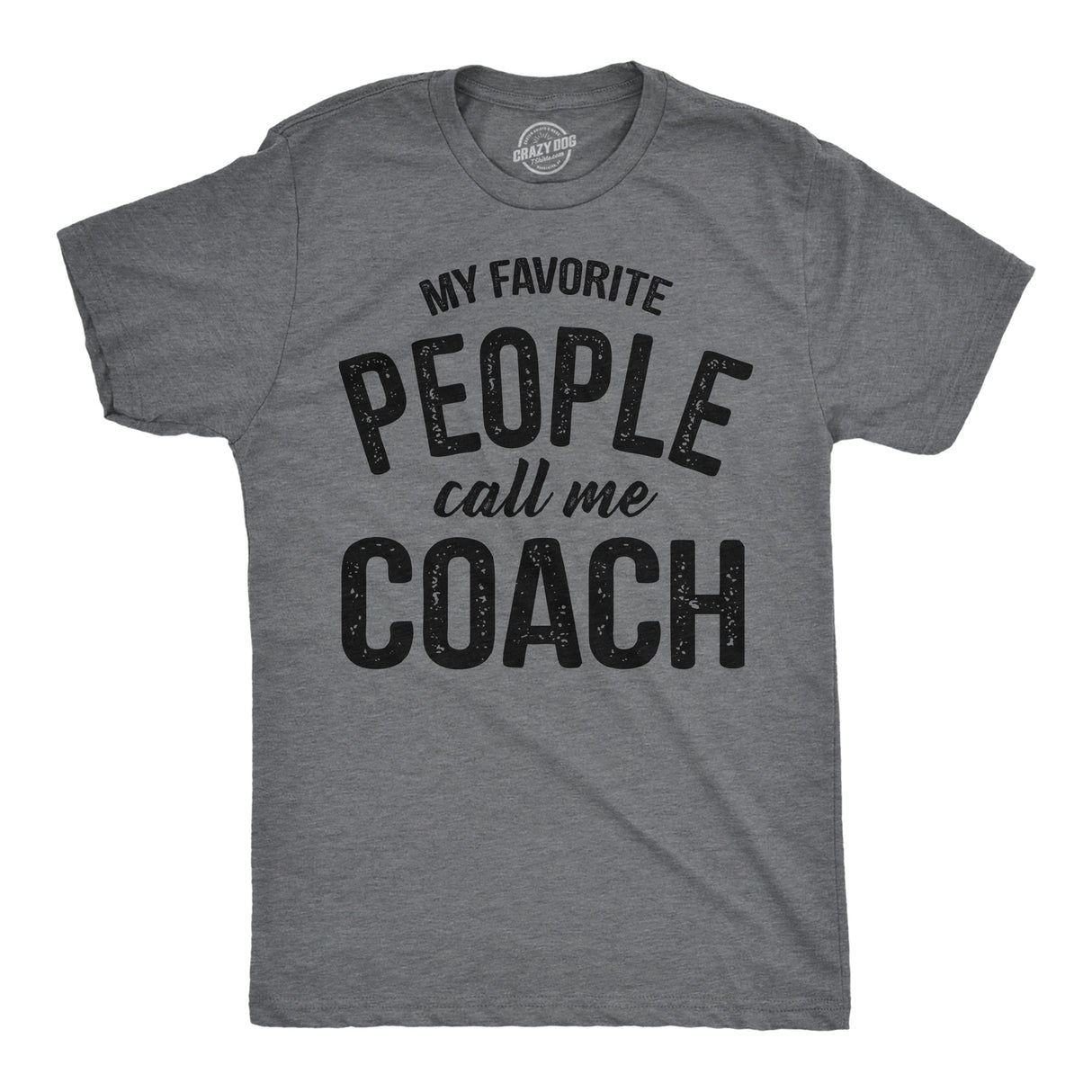 Mens Funny T Shirts My Favorite People Call Me Coach Sarcastic Coaching Graphic Novelty Tee for Men