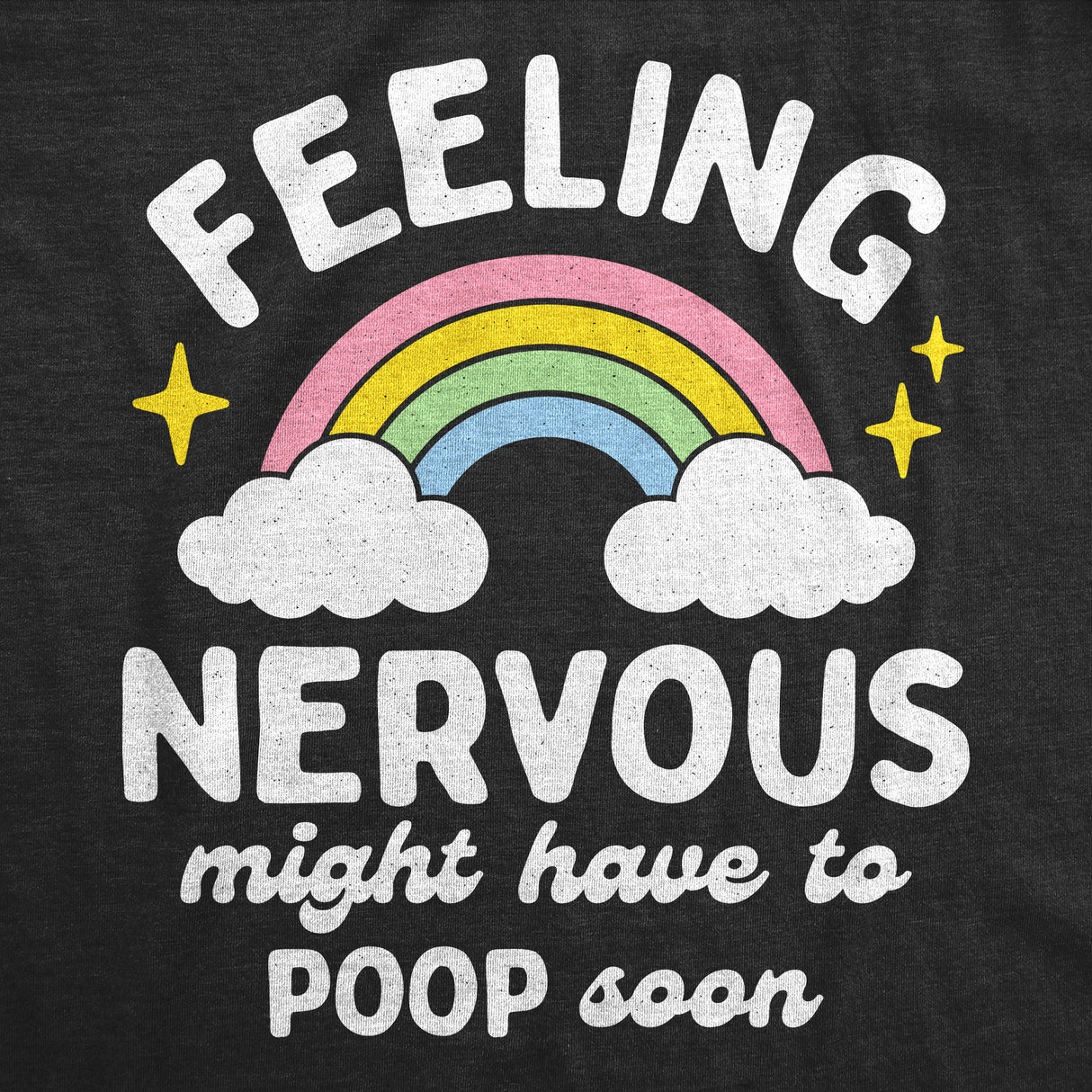 Womens Funny T Shirts Feeling Nervous Might Have to Poop Soon Sarcastic Graphic Novelty Tee for Ladies
