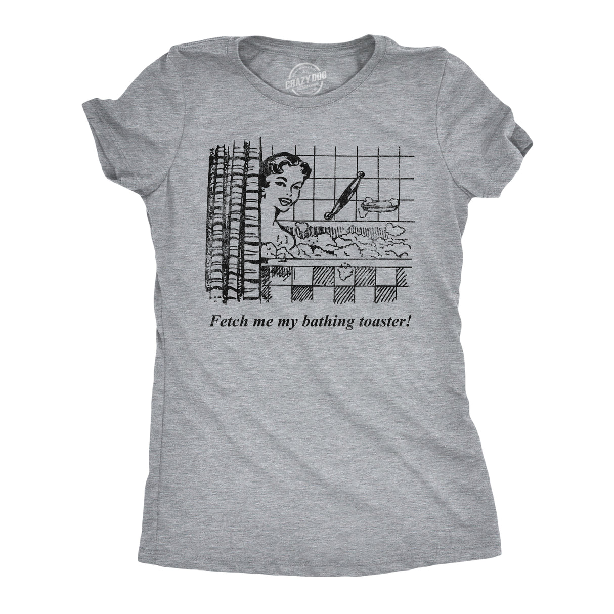 Womens Funny T Shirts Fetch Me My Bathing Toaster Sarcastic Graphic Novelty Tee for Ladies