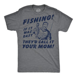 Mens Funny T Shirts Fishing If It Was Easy Theyd Call It Your Mom Sarcastic Graphic Novelty Joke Tee for Men