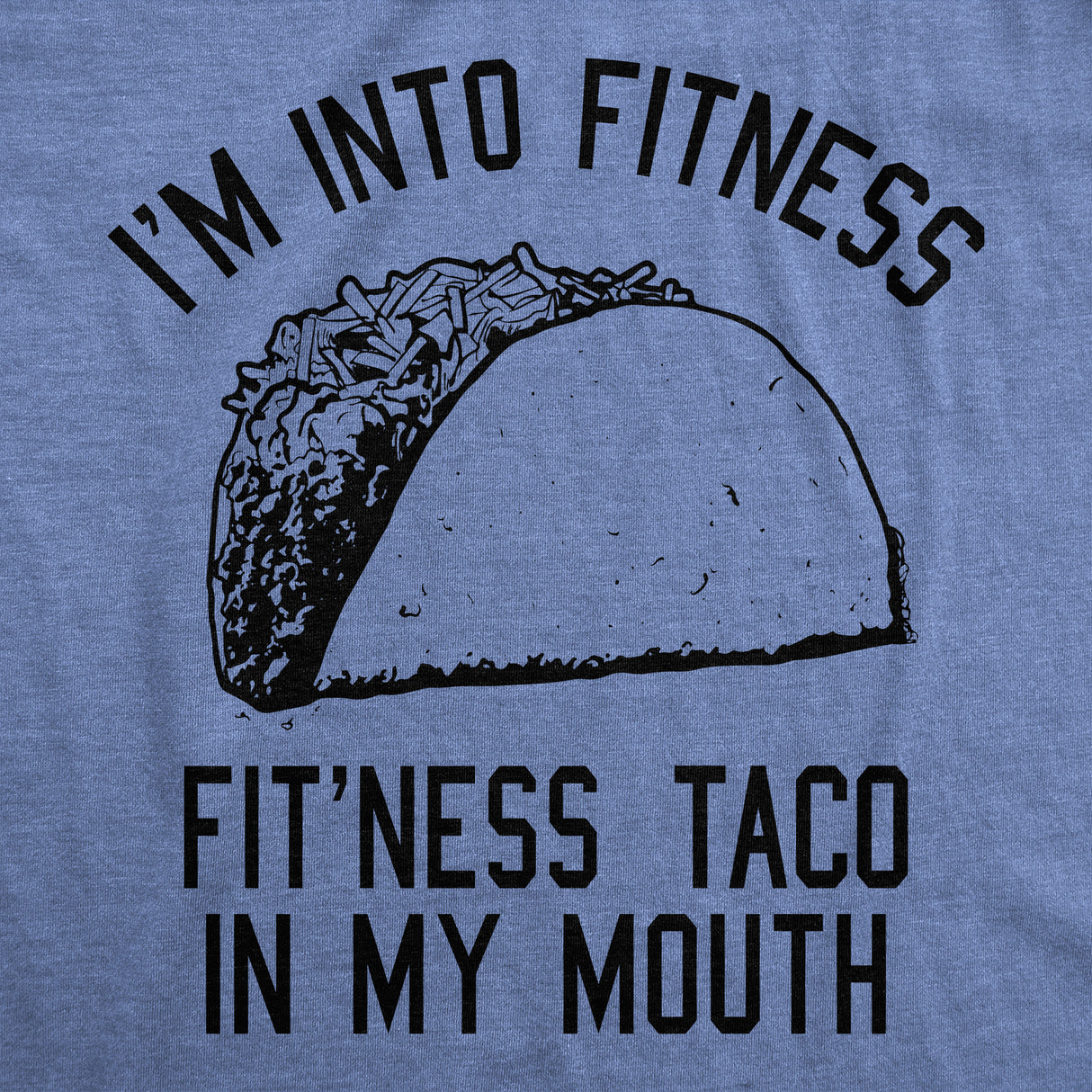 Fitness Taco In My Mouth Men's Tshirt