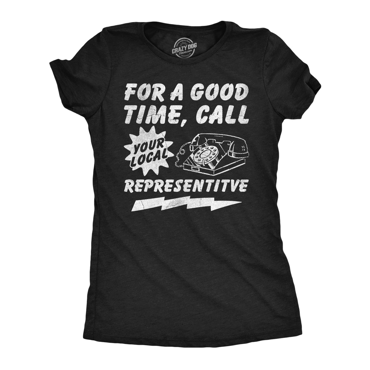 Womens Funny T Shirts for A Good Time Call Your Loacl Representative Sarcastic Graphic Novelty Tee for Ladies