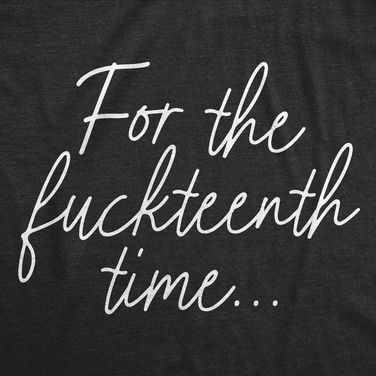 Womens Funny T Shirts for The Fuckteenth Time Sarcastic Graphic Novelty Tee for Ladies