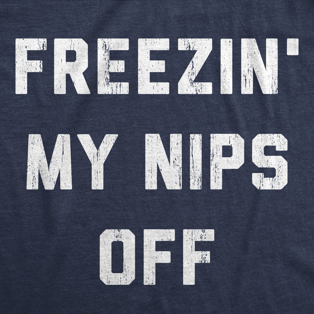 Womens Funny T Shirts Freezin My Nips Off Sarcastic Cold Weather Graphic Tee for Ladies