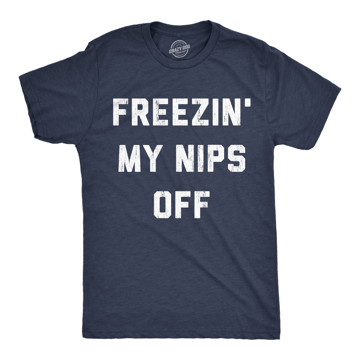 Mens Funny T Shirts Freezin My Nips Off Sarcastic Cold Weather Graphic Tee for Men