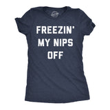 Womens Funny T Shirts Freezin My Nips Off Sarcastic Cold Weather Graphic Tee for Ladies