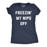 Womens Funny T Shirts Freezin My Nips Off Sarcastic Cold Weather Graphic Tee for Ladies