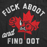 Mens Funny T Shirts Fuck Around and Find Oot Sarcastic Canadian Graphic Novelty Tee for Men