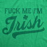 Womens Funny T Shirts Fuck Me Im Irish Sarcastic St Patricks Day Novelty Adult Tee for Ladies