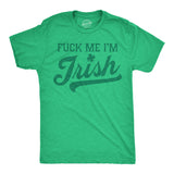 Mens Funny T Shirts Fuck Me Im Irish Sarcastic St Patricks Day Novelty Adult Tee for Men