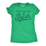 Womens Funny T Shirts Fuck Me Im Irish Sarcastic St Patricks Day Novelty Adult Tee for Ladies