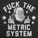 Mens Funny T Shirts Fuck The Metric System Sarcastic Fourth Of July Graphic Novelty Tee for Men
