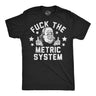 Mens Funny T Shirts Fuck The Metric System Sarcastic Fourth Of July Graphic Novelty Tee for Men