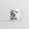 Fuck This Meeting Mug Funny Sarcastic Office Graphic Novelty Coffee Cup-11oz