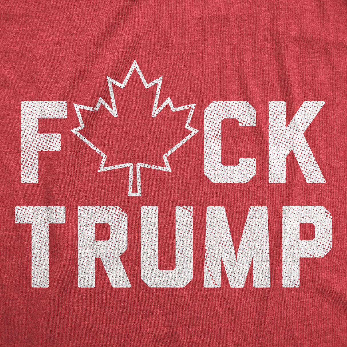 Mens Funny T Shirts Fuck Trump Canadian Maple Leaf Sarcastic Political Graphic Novelty Tee for Men