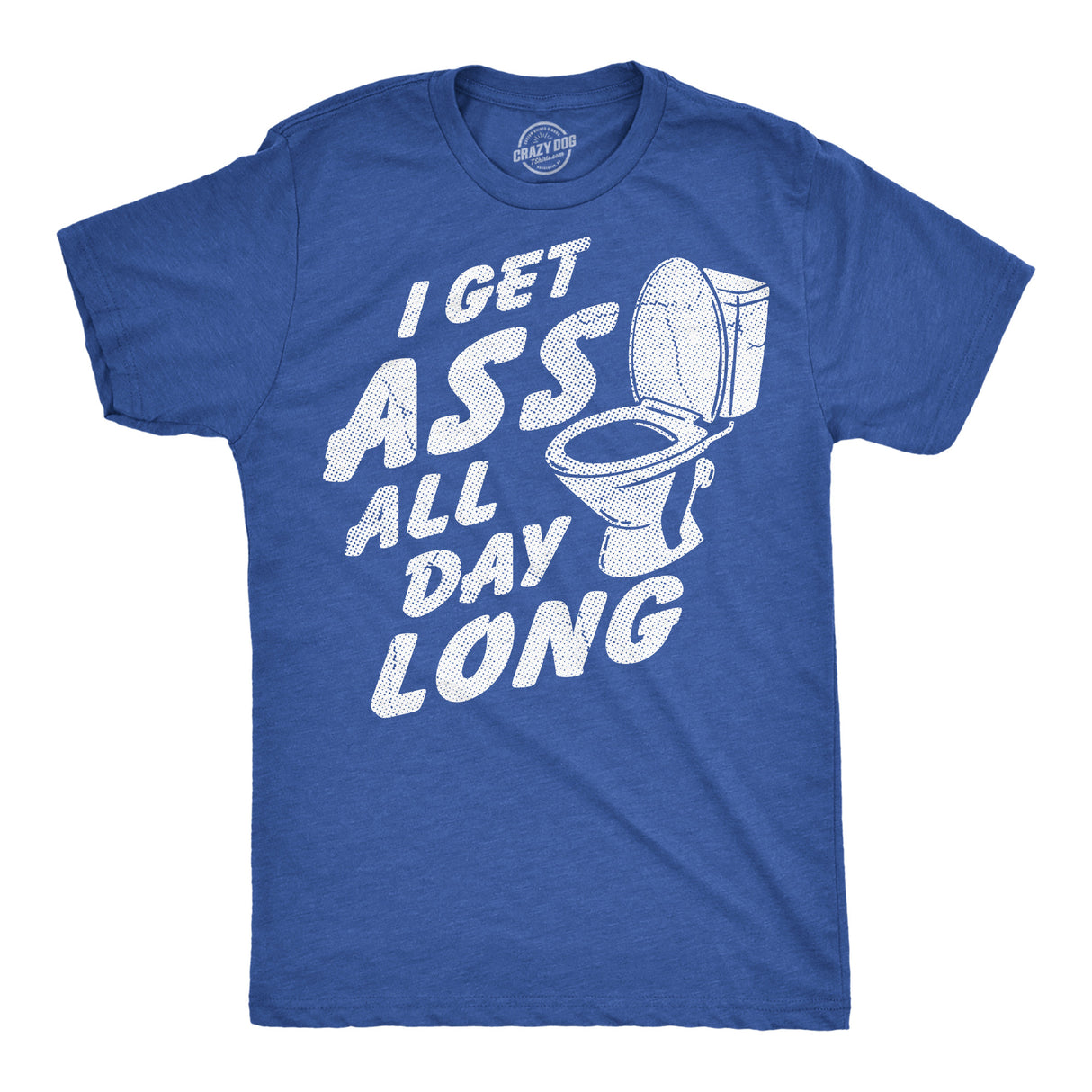 Mens Funny T Shirts I Get Ass All Day Long Sarcastic Toilet Graphic Novelty Tee for Men
