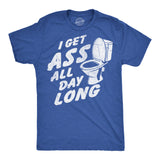 Mens Funny T Shirts I Get Ass All Day Long Sarcastic Toilet Graphic Novelty Tee for Men