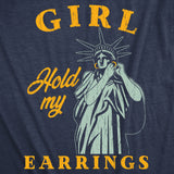 Womens Funny T Shirts Girl Hold My Earrings Sarcastic Statue Of Liberty Graphic Novelty Tee for Ladies
