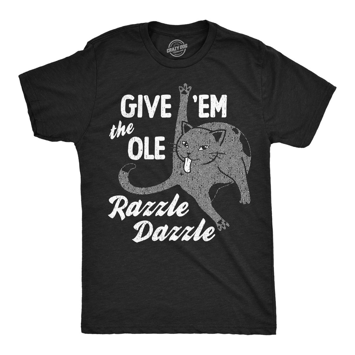 Mens Funny T Shirts Give Em The Ole Razzle Dazzle Sarcastic Cat Graphic Novelty Tee for Men