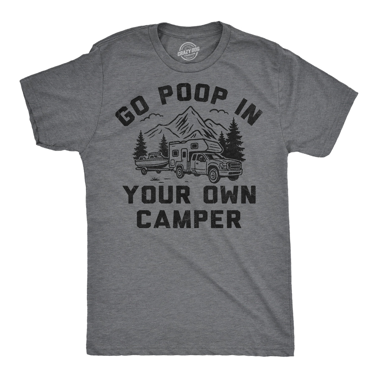 Mens Funny T Shirts Go Poop In Your Own Camper Sarcastic Camping Graphic Novelty Tee for Men
