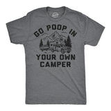 Mens Funny T Shirts Go Poop In Your Own Camper Sarcastic Camping Graphic Novelty Tee for Men