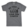 Mens Funny T Shirts Go Poop In Your Own Camper Sarcastic Camping Graphic Novelty Tee for Men