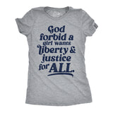 Womens Funny T Shirts God Forbid A Girl Wants Liberty and Justice for All Sarcastic Graphic Novelty Tee for Ladies