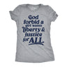 Womens Funny T Shirts God Forbid A Girl Wants Liberty and Justice for All Sarcastic Graphic Novelty Tee for Ladies