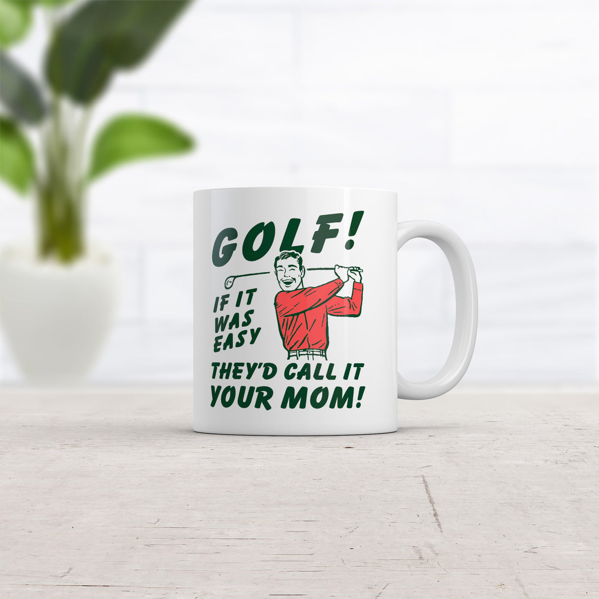Golf If It Was Easy Theyd Call It Your Mom Mug Funny Sarcastic Graphic Novelty Coffee Cup-11oz