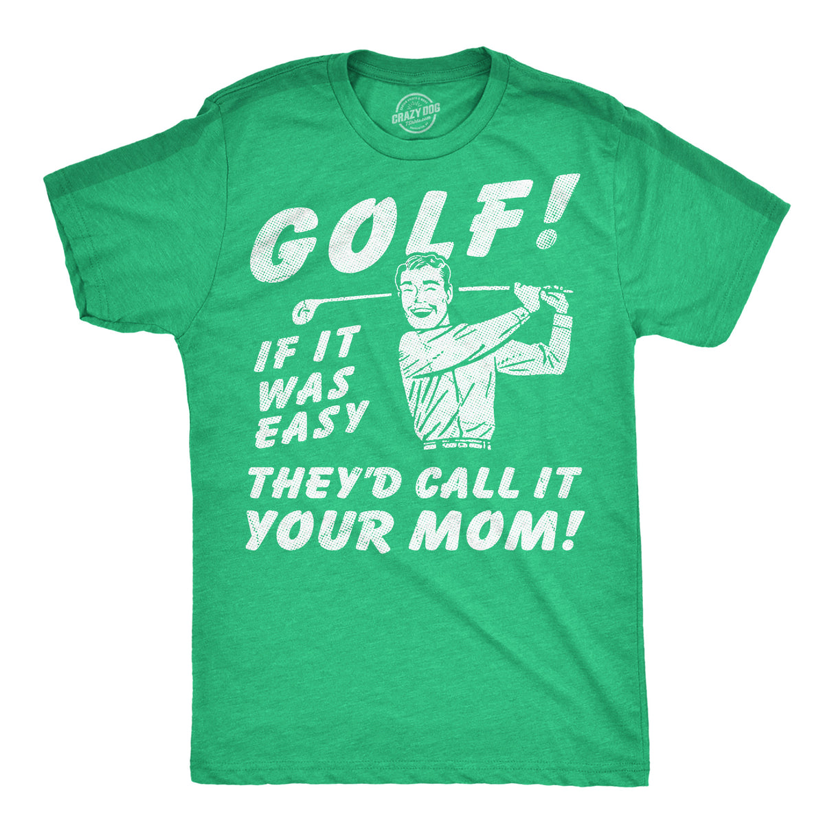Mens Funny T Shirts Golf If It Was Easy Theyd Call It Your Mom Sarcastic Joke Graphic Novelty Tee for Men